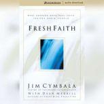 Fresh Faith What Happens When Real Faith Ignites God's People, Jim Cymbala