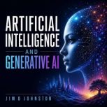 Artificial Intelligence and Generativ..., Jim D Johnston