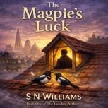 THE MAGPIES LUCK An Urban Fantasy B..., S N Williams