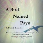 A Bird Named Payn, Danielle Bernock