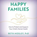 Happy Families, Beth Mosley, PhD