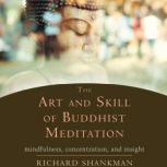 The Art and Skill of Buddhist Meditat..., Richard Shankman