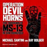 Operation Devil Horns The Takedown of MS-13 in San Francisco, Ray Bolger