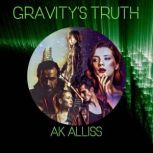 Gravitys Truth, AK Alliss