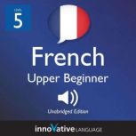 Learn French  Level 5 Upper Beginne..., Innovative Language Learning