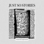 Just So Stories An Aural Cinematic Experience In Soundscaped Stereo, Rudyard Kipling