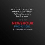 Input From The Unhoused May Be Crucia..., PBS NewsHour