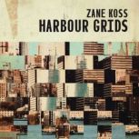 Harbour Grids, Zane Koss