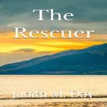 The Rescuer, Judith M. Day
