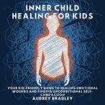 Inner Child Healing for Kids, Audrey Bradley