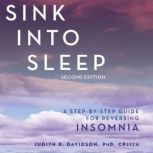 Sink Into Sleep, Judith R.  Davidson, PhD, CPsych