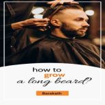 How to grow a long beard?, BARAKATH