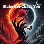 Make Her Chase You, Zhalyndia Michae WatsonBurks