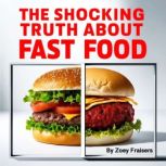 The Shocking Truth about Fast Food, Zoey Fraisers