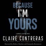 Because Im Yours, Claire Contreras
