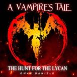 A Vampires Tale The Hunt for the Ly..., Omar Daniels