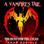 A Vampires Tale The Hunt for the Ly..., Omar Daniels