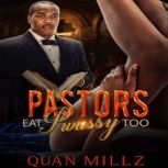 Pastors Eat Pwussy Too, Quan Millz