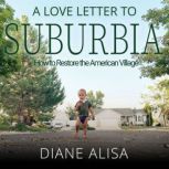 A Love Letter to Suburbia, Diane Alisa