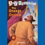 A to Z Mysteries: The Orange Outlaw, Ron Roy