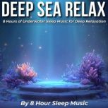 Deep Sea Relax 8 Hours of Underwater..., 8 Hour Sleep Music
