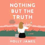 Nothing But the Truth, Holly James