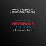 Memory is a superpower in TaNehisi C..., PBS NewsHour