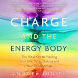 Charge and the Energy Body, Anodea Judith