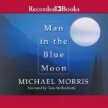 Man in the Blue Moon, Michael Morris