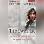 Tidewater A Novel of Pocahontas and the Jamestown Colony, Libbie Hawker