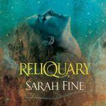 Reliquary, Sarah Fine