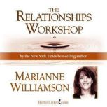 The Relationships Workshop with Maria..., Marianne Williamson
