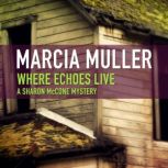 Where Echoes Live, Marcia Muller
