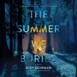 The Summer We Buried, Jody Gehrman