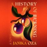 A History of Burning, Janika Oza