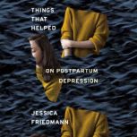 Things That Helped, Jessica Friedmann