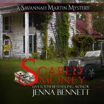 Scared Money A Savannah Martin Novel, Jenna Bennett