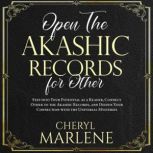 Open the Akashic Records for Other Step into Your Potential as a Reader, Connect Other to the Akashic Records, and Deepen Your Connection with the Universal Mysteries, Cheryl Marlene