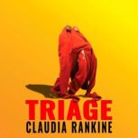 Triage, Claudia Rankine