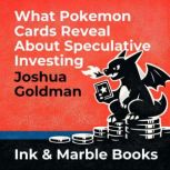What Pokemon Cards Reveal About Specu..., Joshua Goldman