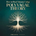 How to Heal Trauma Using Polyvagal Th..., Emily Stone