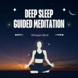 Deep Sleep Guided Meditation, Whisper Mind