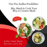 One Pot, Endless Possibilities, Tessa Bloom