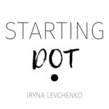 Starting Dot, Iryna Levchenko