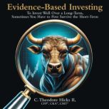 EvidenceBased Investing, C. Theodore Hicks II