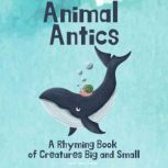 Animal Antics A Rhyming Book of Crea..., Tamar Tepper Kochen