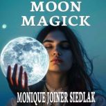 Moon Magick, Monique Joiner Siedlak