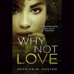 Why Not Love, Patrice Foster
