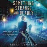 Something Strange and Deadly, Susan Dennard