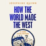 How the World Made the West, Josephine Quinn